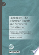 Capitalism, The American Empire, and Neoliberal Globalization : Themes and Annotations from Selected Works of E. San Juan, Jr. /