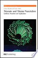 Titanate and titania nanotubes : synthesis, properties and applcations /