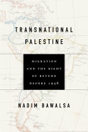 Transnational Palestine : migration and the right of return before 1948 /