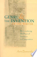 Genre and the invention of the writer : reconsidering the place of invention in composition /