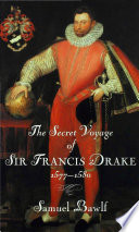 The secret voyage of Sir Francis Drake, 1577-1580 /