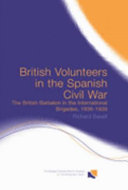 British volunteers in the Spanish Civil War : the British Batallion in the International Brigades, 1936-1939 /