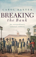 Breaking the bank : an extraordinary colonial robbery /