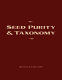 Seed purity and taxonomy : application of purity testing techniques to specific taxonomical groups of seeds /