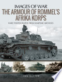 The armour of Rommel's Afrika Korps : rare photographs from wartime archives /