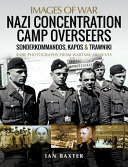 Nazi concentration camp overseers : Sonderkommandos, Kapos & Trawniki : rare photographs from wartime archives /