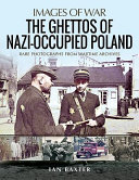 The ghettos of Nazi-occupied Poland /