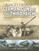 German guns of the Third Reich 1939-1945 : rare photographs from wartime archives /