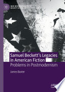 Samuel Beckett's Legacies in American Fiction  : Problems in Postmodernism /