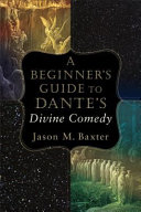 A beginner's guide to Dante's Divine comedy /