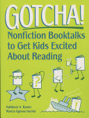 Gotcha! : nonfiction booktalks to get kids excited about reading /