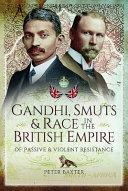 Gandhi, Smuts and race in the British Empire : of passive and violent resistance /