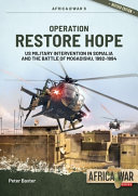 Operation Restore Hope : US military intervention in Somalia and the battle of Mogadishu, 1992-1994 /