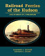 Railroad ferries of the Hudson : and stories of a deckhand /