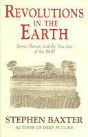Revolutions in the earth : James Hutton and the true age of the world /