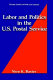 Labor and politics in the U.S. Postal Service /