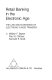 Retail banking in the electronic age : the law and economics of electronic funds transfer /