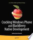 Cracking Windows Phone and Blackberry Native Development : Cross-Platform Mobile Apps Without the Kludge /