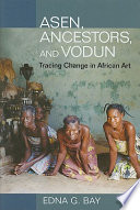 Asen, ancestors, and vodun : tracing change in African art /