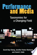 Performance and media : taxonomies for a changing field /