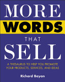 More words that sell : a thesaurus to help you promote your products, services, and ideas /