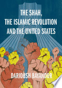 The Shah, the Islamic Revolution and the United States /
