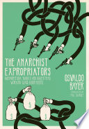 The Anarchist expropriators : Buenaventura Durruti and Argentina's working-class Robin Hoods /