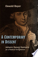 A contemporary in dissent : Johann Georg Hamann as a radical enlightener /