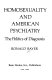 Homosexuality and American psychiatry : the politics of diagnosis /