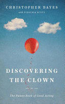 Discovering the clown, or, the funny book of good acting /