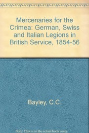 Mercenaries for the Crimea : the German, Swiss, and Italian Legions in British Service, 1854-1856 /