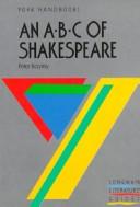 An ABC of Shakespeare : his plays, theatre, life and times /