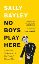 No boys play here : my family's missing men & Shakespeare's lost kings /