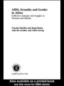 AIDS, sexuality and gender in Africa : collective strategies and struggles in Tanzania and Zambia /