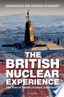 The British nuclear experience : the roles of beliefs, culture, and identity /