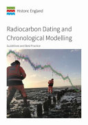Radiocarbon dating and chronological modelling : guidelines and best practice /
