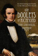 The Dooleys of Richmond : an Irish immigrant family in the old and new South /