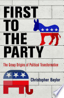First to the party : the group origins of party transformation /