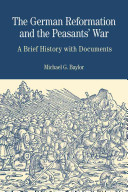 The German Reformation and the peasants' war : a brief history with documents /