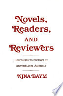 Novels, Readers, and Reviewers : Responses to Fiction in Antebellum America.