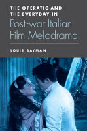 The operatic and the everyday in post-war Italian film melodrama /