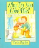 Why do you love me? /