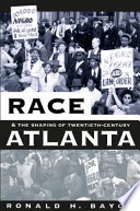 Race and the shaping of twentieth-century Atlanta /