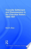 Townsite settlement and dispossession in the Cherokee Nation, 1866-1907 /