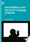 How Toddlers Learn the Secret Language of Movies /