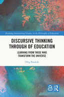 Discursive thinking through of education : learning from those who transform the universe /