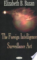 The Foreign Intelligence Surveillance Act /