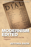 Modernism edited : Marianne Moore and The Dial magazine /