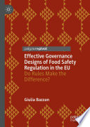 Effective Governance Designs of Food Safety Regulation in the EU : Do Rules Make the Difference? /