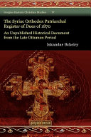 The Syriac Orthodox Patriarchal register of dues of 1870 : an unpublished historical document from the late Ottoman period /